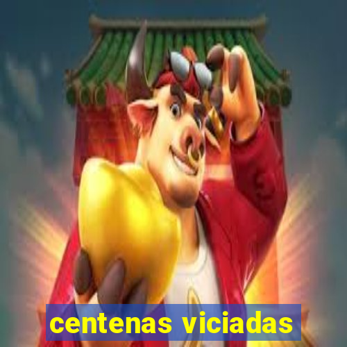 centenas viciadas